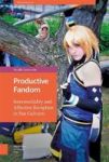 Productive Fandom - Intermediality And Affective Reception In Fan Cultures Hardcover 0