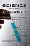 Science And The Internet - Communicating Knowledge In A Digital Age Hardcover