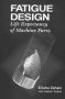Fatigue Design - Life Expectancy Of Machine Parts   Hardcover New