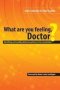 What Are You Feeling Doctor? - Identifying And Avoiding Defensive Patterns In The Consultation   Paperback 1 New Ed