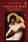 Visions Of Agape - Problems And Possibilities In Human And Divine Love Hardcover