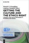 Getting The Culture And The Ethics Right - Towards A New Age Of Responsibility In Banking And Finance Hardcover