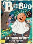 B Is For Boo - A Halloween Alphabet Board Book