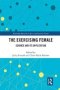 The Exercising Female - Science And Its Application   Paperback