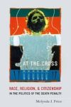 At The Cross - Race Religion And Citizenship In The Politics Of The Death Penalty Paperback