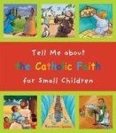 Tell Me About The Catholic Faith For Small Children Hardcover