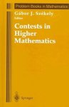 Contests In Higher Mathematics: Miklos Schweitzer Competitions 1962-1991 Problem Books In Mathematics