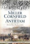 Miller Cornfield At Antietam - The Civil War& 39 S Bloodiest Combat Paperback