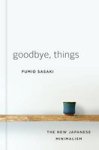 Goodbye Things - The New Japanese Minimalism Hardcover