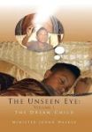 The Unseen Eye - Volume 1: The Dream Child Hardcover