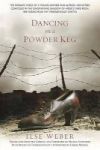 Dancing On A Powder Keg - The Intimate Voice Of A Young Mother And Author Her Letters Composed In The Lengthening Shadow Of Hitl