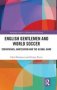 English Gentlemen And World Soccer - Corinthians Amateurism And The Global Game   Hardcover