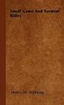 Small Game And Varmint Rifles Hardcover