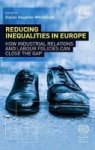 Reducing Inequalities In Europe - How Industrial Relations And Labour Policies Can Close The Gap Hardcover