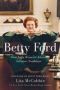 Betty Ford - First Lady Women&  39 S Advocate Survivor Trailblazer   Paperback