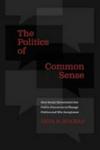 The Politics Of Common Sense - How Social Movements Use Public Discourse To Change Politics And Win Acceptance Hardcover