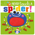 Never Touch A Spider – Touch And Feel Book