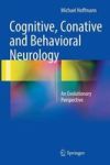 Cognitive Conative And Behavioral Neurology 2016 - An Evolutionary Perspective Hardcover 1st Ed. 2017