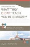 What They Didn't Teach You in Seminary - 25 Lessons for Successful Ministry in Your Church Paperback