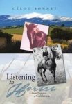 Listening To Horses: From Provence To Ca Hardcover