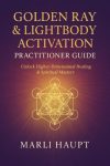 Golden Ray & Lightbody Activation Practitioner Guide