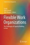 Flexible Work Organizations - The Challenges Of Capacity Building In Asia Hardcover 1ST Ed. 2016