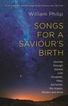 Songs For A Saviour& 39 S Birth - Journey Through Advent With Elizabeth Mary Zechariah The Angels Simeon And Anna Paperback