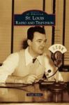 St. Louis Radio And Television Hardcover
