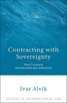 Contracting With Sovereignty: State Contracts And International Arbitration Studies In International Law