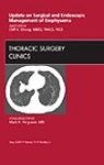 Update On Surgical And Endoscopic Management Of Emphysema An Issue Of Thoracic Surgery Clinics 1E The Clinics: Surgery