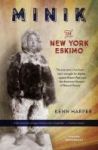 Minik: The New York Eskimo - An Arctic Explorer A Museum And The Betrayal Of The Inuit People Paperback