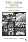 British Methodist Hymnody - Theology Heritage And Experience Hardcover