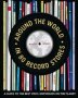 Around The World In 80 Record Stores - A Guide To The Best Vinyl Emporiums On The Planet   Hardcover