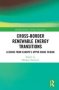 Cross-border Renewable Energy Transitions - Lessons From Europe&  39 S Upper Rhine Region   Hardcover