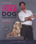 Diy Dog Grooming - Everything You Need To Know Step By Step   Paperback