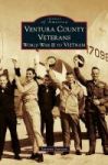 Ventura County Veterans - World War Ii To Vietnam Hardcover