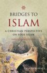 Bridges To Islam - A Christian Perspective On Folk Islam Paperback