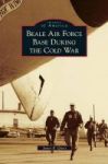 Beale Air Force Base During The Cold War Hardcover