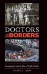 Doctors At The Borders: Immigration And The Rise Of Public Health