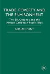 Trade Poverty And The Environment: The Eu Cotonou And The African-caribbean-pacific Bloc