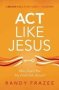 Act Like Jesus Bible Study Guide - How Can I Put My Faith Into Action?   Paperback