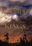 Once We Were Kings: Book I Of The Sojourner Saga