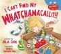 I Can&  39 T Find My Whatchamacallit   Paperback