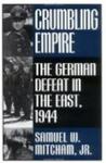 Crumbling Empire: The German Defeat in the East, 1944