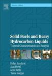 Solid Fuels And Heavy Hydrocarbon Liquids - Thermal Characterisation And Analysis Hardcover 2nd Revised Edition