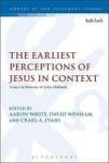 The Earliest Perceptions Of Jesus In Context - Essays In Honor Of John Nolland Hardcover