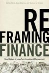 Reframing Finance - New Models Of Long-term Investment Management Hardcover
