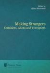 Making Strangers: Outsiders Aliens And Foreigners Hardcover