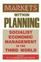 Markets Within Planning - Socialist Economic Management In The Third World   Hardcover