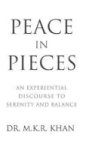 Peace In Pieces - An Experiential Discourse To Serenity And Balance Hardcover